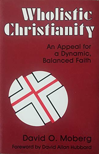 Beispielbild fr Wholistic Christianity: An Appeal for a Dynamic Balanced Faith zum Verkauf von Great Matter Books