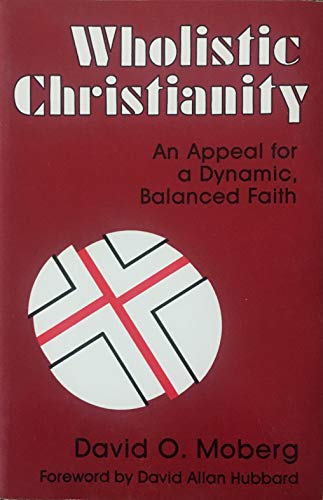 Stock image for Wholistic Christianity: An Appeal for a Dynamic Balanced Faith for sale by Great Matter Books