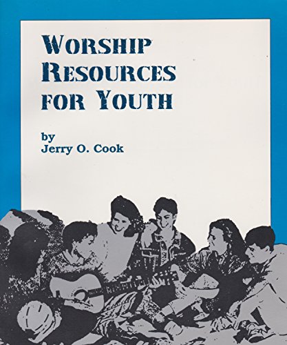 Worship Resources for Youth: (9780871789488) by Cook, Jerry O.