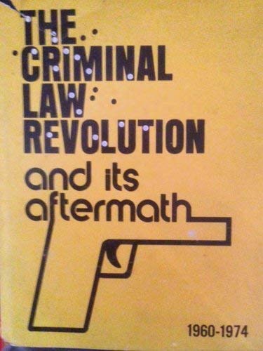 9780871791399: The Criminal law revolution and its aftermath, 1960-1974