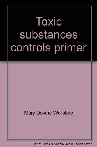 Toxic substances controls primer: Federal regulation of chemicals in the environment