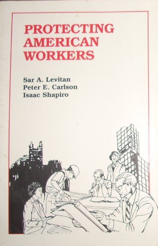 Beispielbild fr Protecting American Workers : An Assessment of Government Programs zum Verkauf von Better World Books