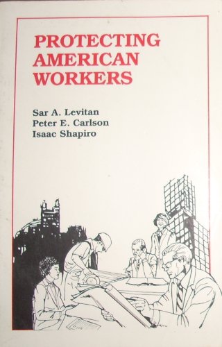 Stock image for Protecting American Workers : An Assessment of Government Programs for sale by Better World Books