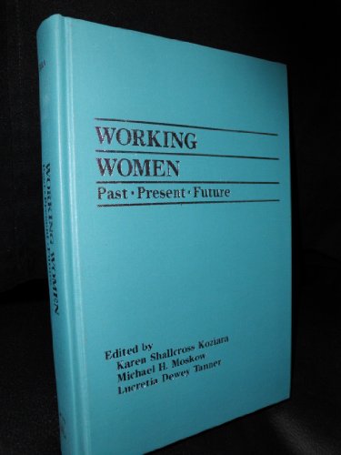 Beispielbild fr Working Women : Past, Present, Future zum Verkauf von Better World Books