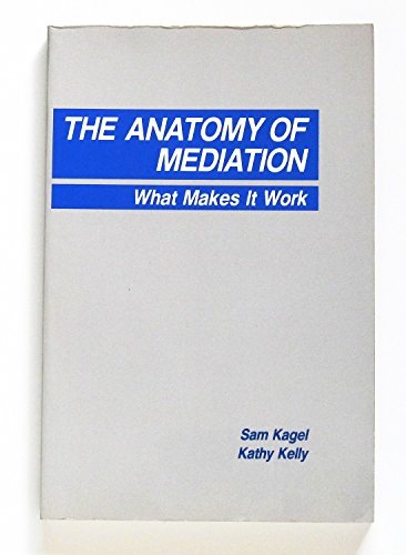 Stock image for The Anatomy of Mediation : What Makes It Work for sale by Better World Books