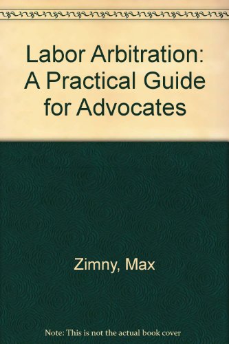 Stock image for Labor Arbitration: A Practical Guide for Advocates for sale by ThriftBooks-Dallas