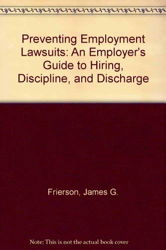 Stock image for Preventing Employment Lawsuits: An Employer's Guide to Hiring, Discipline, and Discharge for sale by Kennys Bookstore