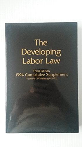 Imagen de archivo de The Developing Labor Law The Board, The Courts, and the National Labor Relations Act (1994 Cumlative Supplement (Covering 1990 thru 1993) a la venta por HPB-Red