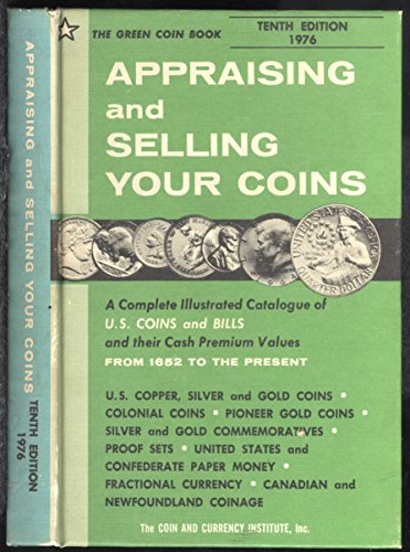 Imagen de archivo de Appraising and selling your coins . from 1652 to the present, and the complete coinage of Canada and Newfoundland from 1858 to date (The Green Coin book) a la venta por ThriftBooks-Dallas