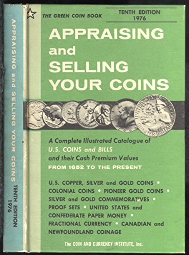 Stock image for Appraising and selling your coins . from 1652 to the present, and the complete coinage of Canada and Newfoundland from 1858 to date (The Green Coin book) for sale by ThriftBooks-Dallas