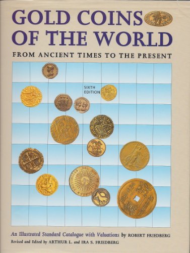 Imagen de archivo de Gold Coins of the World: From Ancient Times to the Present : An Illustrated Standard Catalogue With Valuations a la venta por The Book Bin