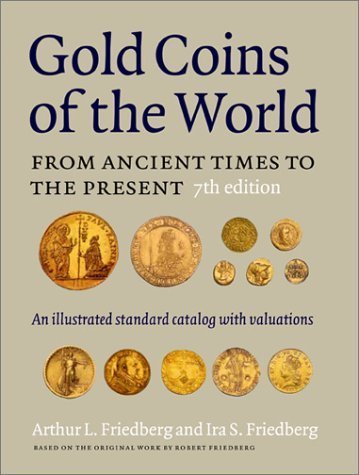 Imagen de archivo de Gold Coins of the World: From Ancient Times to the Present. An Illustrated Standard Catalogue With Valuations. 7th ed. a la venta por Rob the Book Man