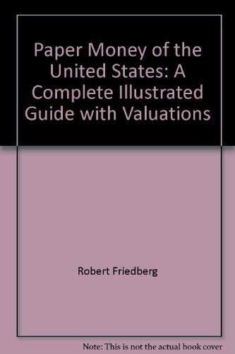 Beispielbild fr Paper money of the United States: A complete illustrated guide with valuations zum Verkauf von BombBooks