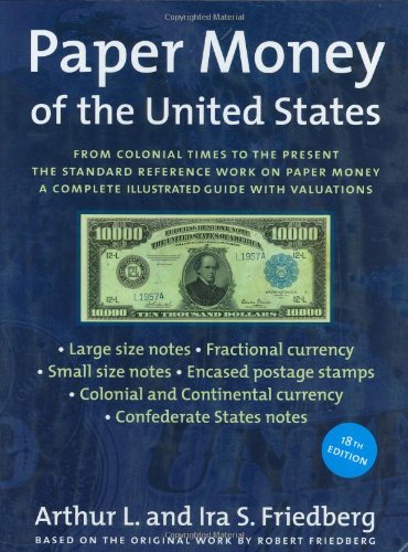 Stock image for Paper Money of the United States: A Complete Illustrated Guide With Valuations for sale by GoldBooks