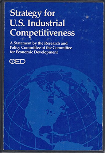 Stock image for Strategy for U. S. Industrial Competitiveness : Committee for Economic Development for sale by Better World Books
