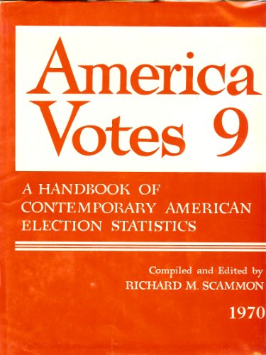 Stock image for America Votes 9: A Handbook of Contemporary American Election Statistics, 1970 for sale by Booksavers of MD