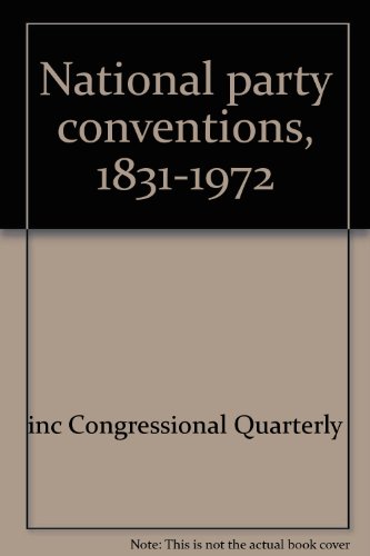 Stock image for National Party Conventions 1831-1972 for sale by Presidential Book Shop or James Carroll