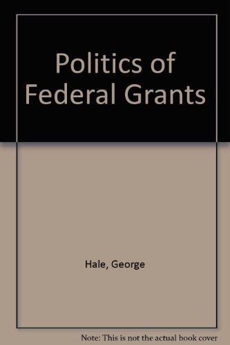 Beispielbild fr Politics of Federal Grants zum Verkauf von Better World Books