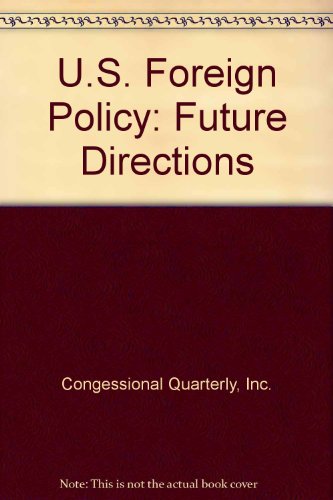 Beispielbild fr U.S. Foreign Policy: Future Directions (A Contemporary affairs report) zum Verkauf von Wonder Book