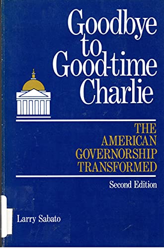 9780871872494: Goodbye to Good-Time Charlie: The American Governorship Transformed