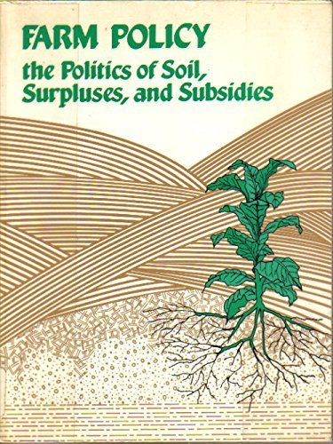 Beispielbild fr Farm Policy : The Politics of Soil, Surpluses and Subsidies zum Verkauf von Better World Books