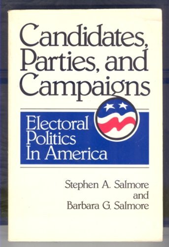 Beispielbild fr Candidates, Parties, and Campaigns : Electoral Politics in America zum Verkauf von Better World Books