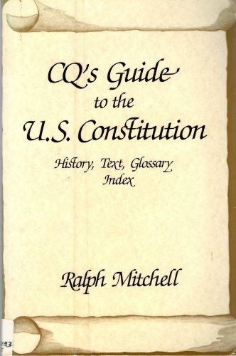 Stock image for CQ's guide to the U.S. Constitution: History, text, index, glossary for sale by Wonder Book