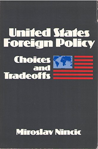 Stock image for United States Foreign Policy: Choices and Tradeoffs for sale by PsychoBabel & Skoob Books
