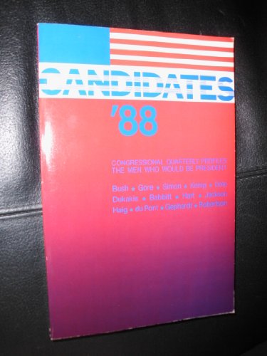 Imagen de archivo de Candidates '88: Congressional Quarterly Profiles the Men Who Would be President a la venta por Presidential Book Shop or James Carroll