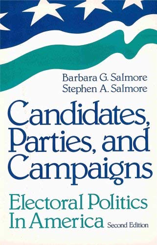 Beispielbild fr Candidates, Parties, and Campaigns: Electoral Politics in America zum Verkauf von Wonder Book
