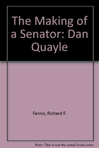 Imagen de archivo de The Making of a Senator: Dan Quayle a la venta por Wonder Book