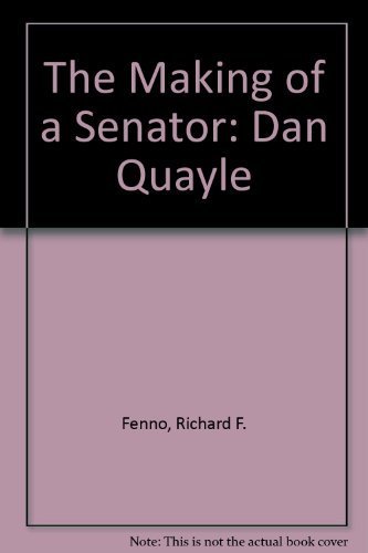 Stock image for The Making of a Senator - Dan Quayle for sale by Jerry Merkel