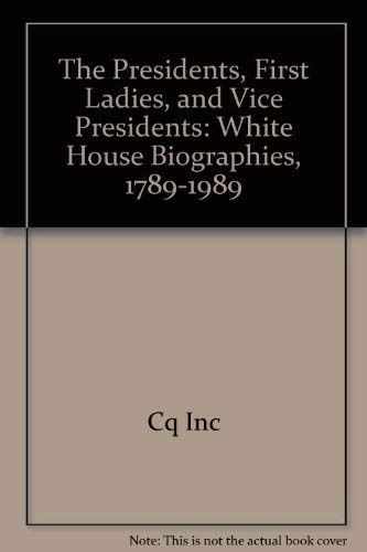 Stock image for Presidents, First Ladies, and Vice Presidents: White House Biographies, 1789-1989 for sale by HPB-Red