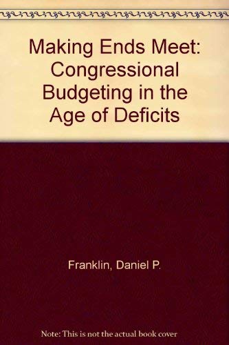 9780871876560: Making Ends Meet: Congressional Budgeting in the Age of Deficits