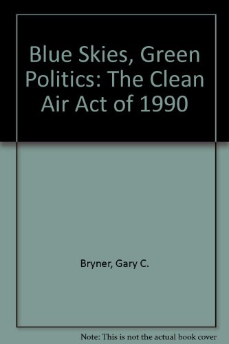 Beispielbild fr Blue Skies, Green Politics: The Clean Air Act of 1990 zum Verkauf von dsmbooks