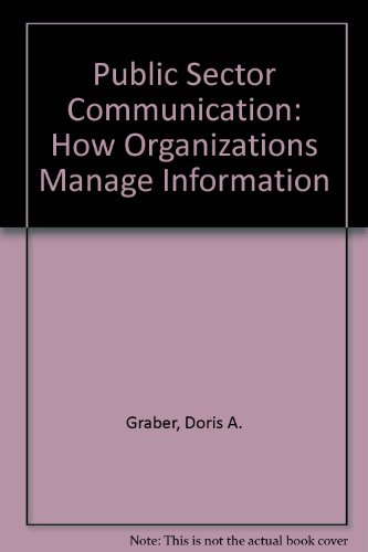 Beispielbild fr Public Sector Communication : How Organizations Manage Information zum Verkauf von Better World Books