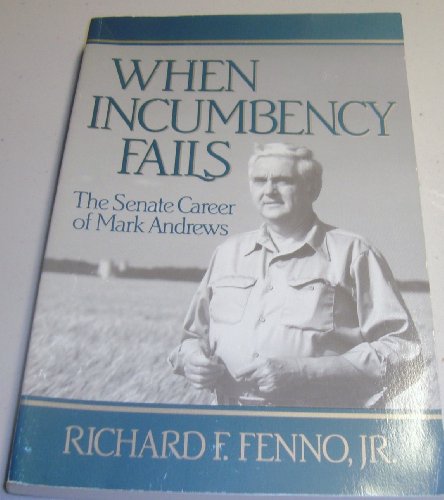 Stock image for When Incumbency Fails : The Senate Career of Mark Andrews for sale by Better World Books