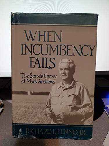 Imagen de archivo de When Incumbency Fails : The Senate Career of Mark Andrews a la venta por Better World Books