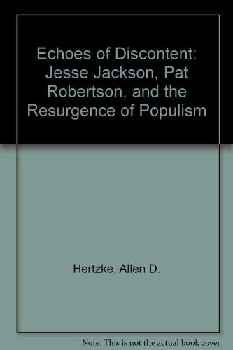 Beispielbild fr Echoes of Discontent: Jesse Jackson, Pat Robertson, and the Resurgence of Populism zum Verkauf von Revaluation Books