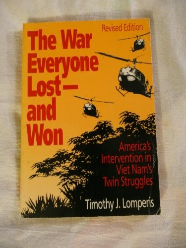 Beispielbild fr The War Everyone Last--And Won: America's Intervention in Viet Nam's Twin Struggles zum Verkauf von ThriftBooks-Dallas