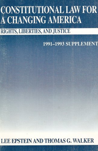 Constitutional Law for a Changing America: Rights, Liberties, and Justice/With 1991-1993 Supplement (9780871879530) by Epstein, Lee; Walker, Thomas G.