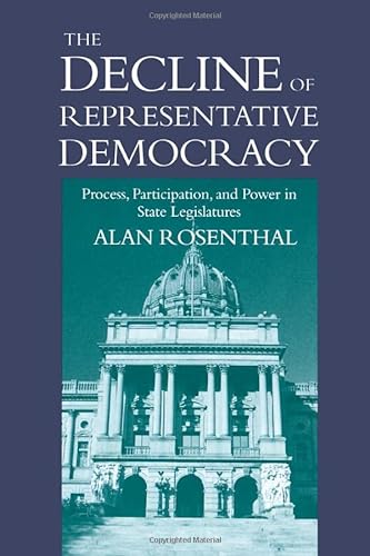 Beispielbild fr The Decline of Representative Democracy: Process, Participation, and Power in State Legislatures zum Verkauf von Wonder Book