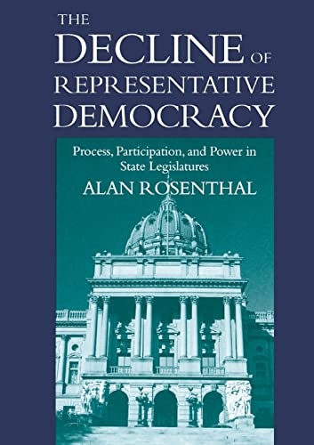 Stock image for The Decline of Representative Democracy: Process, Participation, and Power in State Legislatures for sale by Wonder Book