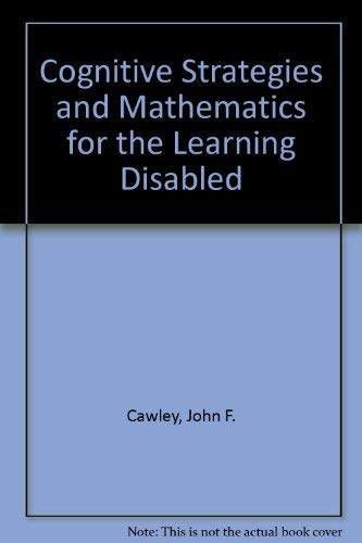 Stock image for Cognitive Strategies and Mathematics for the Learning Disabled for sale by Better World Books