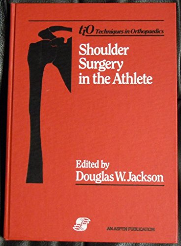 Imagen de archivo de Shoulder surgery in the athlete (Techniques in orthopaedics) a la venta por HPB-Diamond