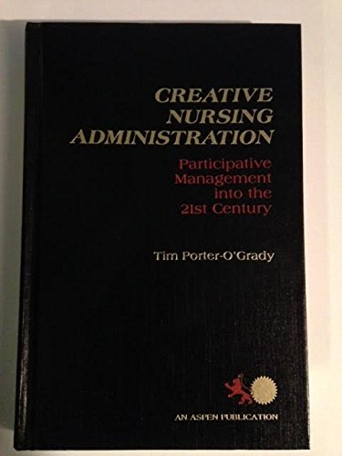 Beispielbild fr Creative Nursing Administration: Participative Management into the 21st Century zum Verkauf von HPB-Red