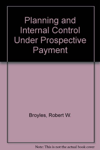 Planning and Internal Control Under Prospective Payment (9780871892669) by Broyles, Robert W.; Rosko, Michael