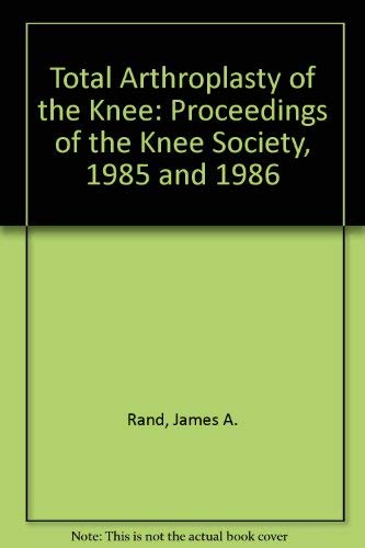 Imagen de archivo de Total arthroplasty of the knee: Proceedings of the Knee Society, 1985-1986 a la venta por HPB-Red