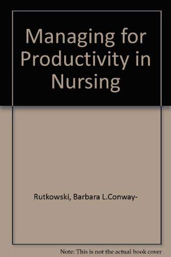 Managing for Productivity in Nursing