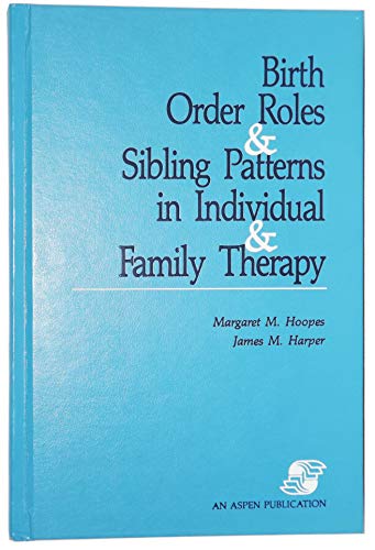 Stock image for Birth Order Roles and Sibling Patterns in Individual and Family Therapy for sale by Better World Books